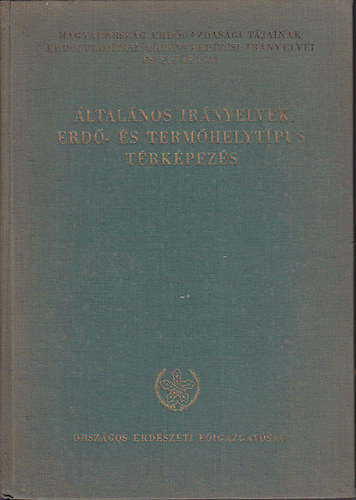 Danszky Istv�n  (szerk.); Rott Ferenc (szerk.) - �ltal�nos ir�nyelvek. Erd�- �s term�helyt�pus t�rk�pez�s.