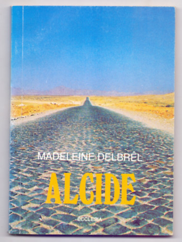 Madeleine Delbr�l - Alcide - Mindennapi �tmutat� egyszer� kereszt�nyeknek