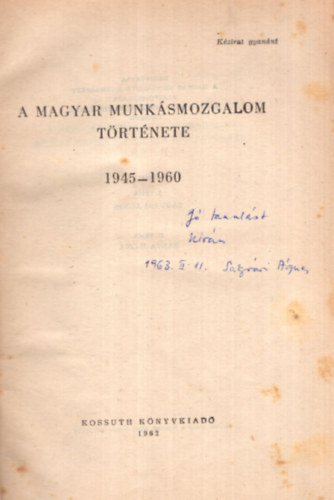 Ságvári Ágnes - A magyar munkásmozgalom története 1945 -1960 - Dedikált