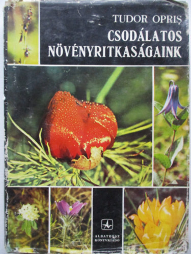 Tudor Opris - Csodlatos nvnyritkasgaink