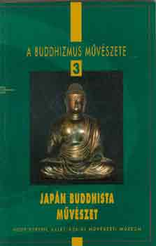 CSeh va - A buddhizmus mvszete 3.: Japn buddhista mvszet