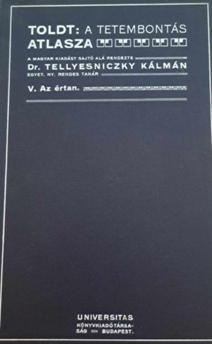 Dr. Tellyesniczky K�lm�n - A tetembont�s atlasza V. - AZ �rtan