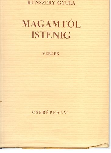 Kunszery Gyula - Magamt�l Istenig (versek)