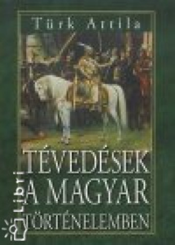 T�rk Attila - T�ved�sek a magyar t�rt�nelemben