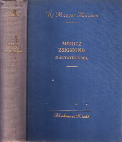 Vargha K�lm�n  (szerk.) Di�szegi Andr�s (szerk.) - M�ricz Zsigmond hagyat�k�b�l (�j Magyar M�zeum)