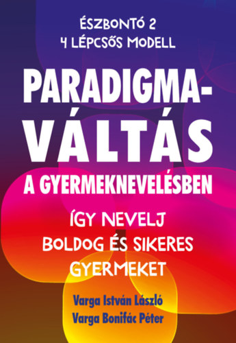 Varga Istvn Lszl - Paradigmavlts a gyermeknevelsben