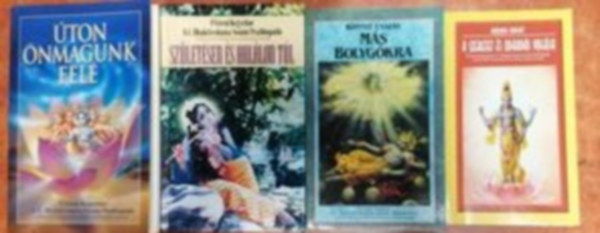 A. C. Bhaktivedanta Swami Prabhupda - 4 db knyv.ton magunk fel,Szletsen s hallon tl,Knny utazs Ms bolygkra,A szeretet s odaads jgja