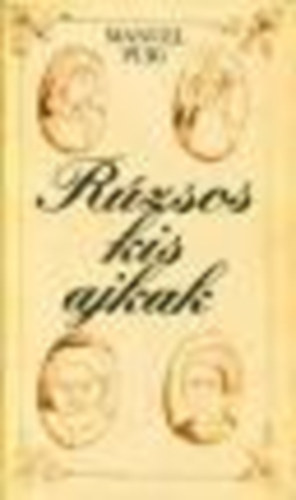 Manuel Puig - Rúzsos kis ajkak