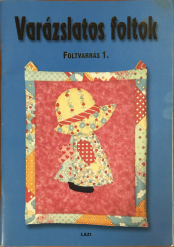 Varázslatos foltok - Foltvarrás 1.