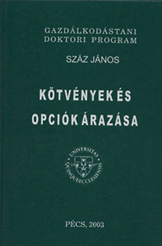 Szz Jnos - Ktvnyek s opcik razsa - Az opcik szerepe a modern pnzgyekban