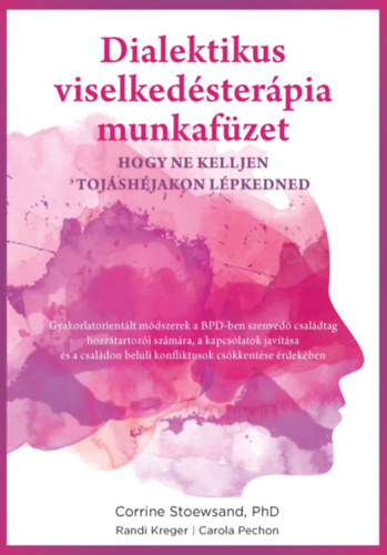 Randi Kreger, Carola Pechon Corrine Stoewsand - Dialektikus viselkedésterápia munkafüzet - hogy ne kelljen tojáshéjakon lépkedned