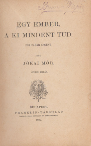 J�kai M�r - Egy ember, a ki mindent tud (Egy darab reg�ny)