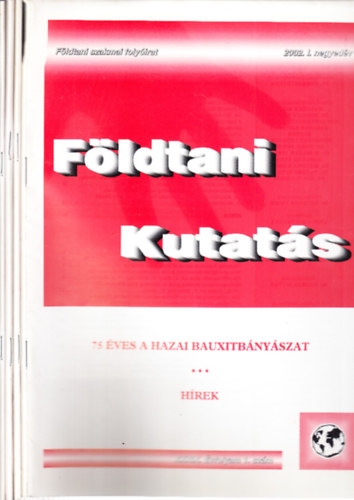 Unica Zsuzsanna  (szerk.) - Fldtani kutats 2002/1-4. (teljes vfolyam, lapszmonknt)