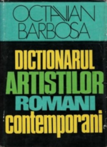 Octavian Barbosa - Dictionarul Artistilor Romni Contemporani (A kortrs romn mvszek sztra)