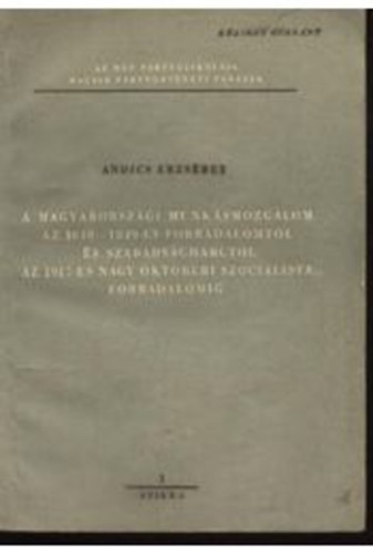 Ardics Erzsbet - A Magyarorszgi Munksmozgalom az 1848-1849-es forradalomtl s szabadsgh.az 1917-es nagy Oktberi Szocialista forradalomig
