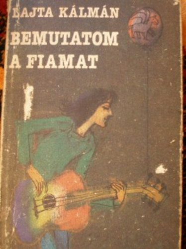 Lajta K�lm�n - Bemutatom a fiamat