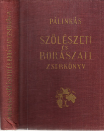 P�link�s Gyula Fey�r Piroska Dr.  (szerk) - Sz�l�szeti �s bor�szati zsebk�nyv (2. �tdolgozott kiad�s)