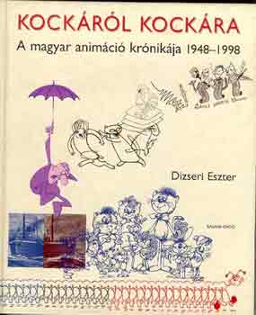 Dizseri Eszter - Kock�r�l kock�ra (A magyar anim�ci� kr�nik�ja 1948-1998)