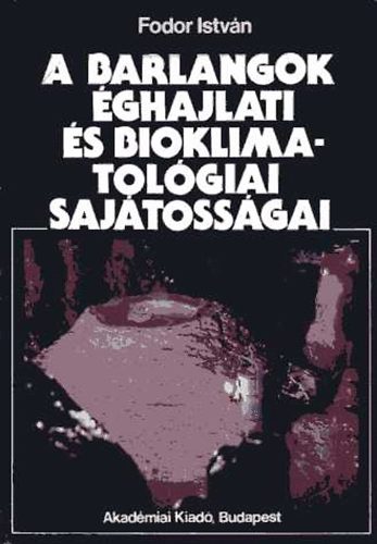 Fodor Istv�n - A barlangok �ghajlati �s bioklimatol�giai saj�toss�gai