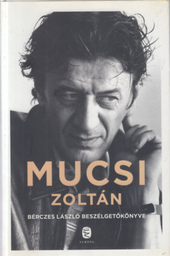 Brczes Lszl - Mucsi Zoltn - Brczes Lszl beszlgetknyve - dediklt