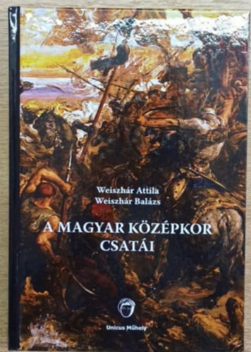 Weiszhr Balzs Weiszhr Attila - A magyar kzpkor csati