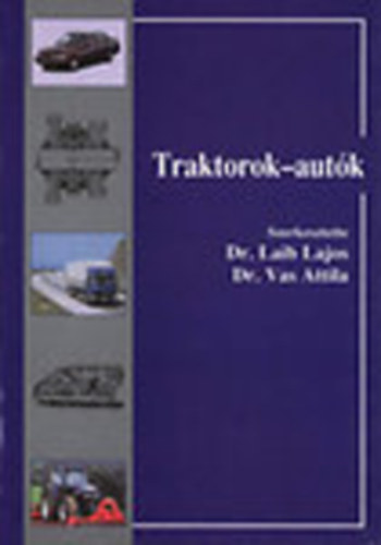 Laib Lajos dr. (szerk.); Vas Attila dr. (szerk.) - Traktorok-autók