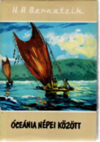 Hugo Adolf Bernatzik - �ce�nia n�pei k�z�tt (S�dsee)