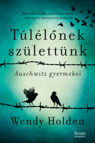 Wendy Holden - Tllnek szlettnk - Auschwitz gyermekei