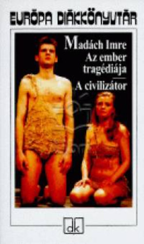 Mad�ch Imre - Az ember trag�di�ja - A civiliz�tor - Eur�pa Di�kk�nyvt�r