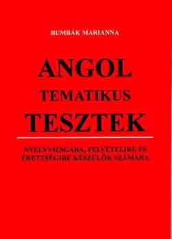 Bumb�k Marianna - Angol tematikus tesztek nyelvvizsg�ra, felv�telire �s �retts�gire...