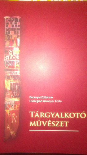 Baranyai Zoltnn; Csregin Baranyai Anita - Trgyalkot mvszet