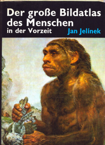 Jan Jel�nek - Der groBe Bildatlas des Menschen in der Vorzeit