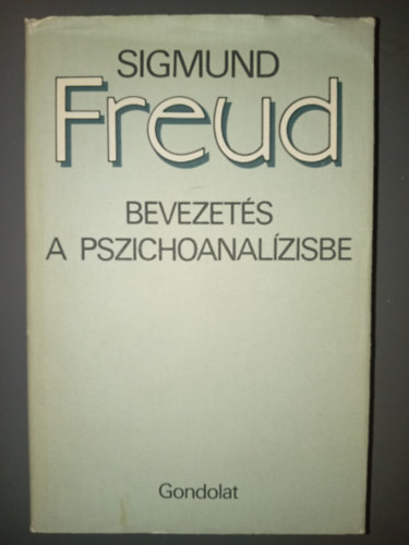 Sigmund Freud - Bevezets a pszichoanalzisbe (Az elvtsek / A felmerl nehzsgek / Feltevsek s az lomfejts technikja / A neurzisok ltalnos tana / Ellenlls s elfojts / Az ember nemi lete / A kznsges idegessg / A szorong