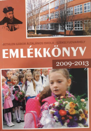 Bir-Ambrus Lenke (szerk.), Szsz Ferenc - A szkelyudvarhelyi Bethlen Gbor ltalnos Iskola emlkknyve 2009-2013