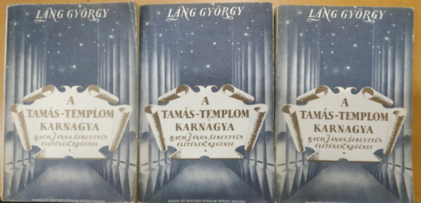 L�ng Gy�rgy - A Tam�s-templom karnagya I-III. -Bach J�nos Sebesty�n �let�nek reg�nye