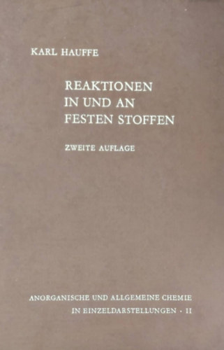 Karl Hauffe - Reaktionen in und an festen Stoffen (Reakci�k szil�rd anyagokban �s azok fel�let�n - n�met nyelv�)