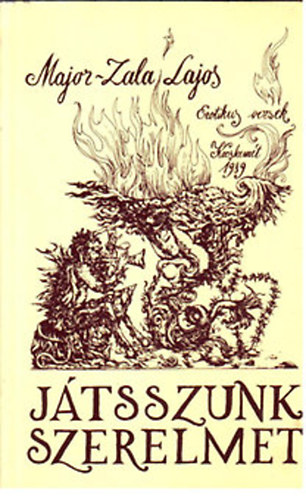 Major-Zala Lajos - Játsszunk szerelmet - Erotikus versek