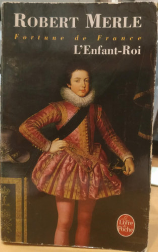 Robert Merle - Fortune de France, tome 8 : L'Enfant Roi
