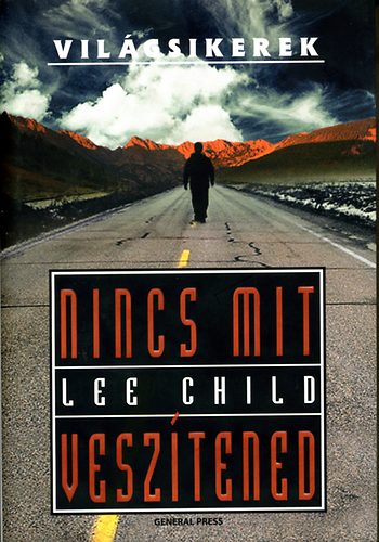 Lee Child - Nincs mit veszítened