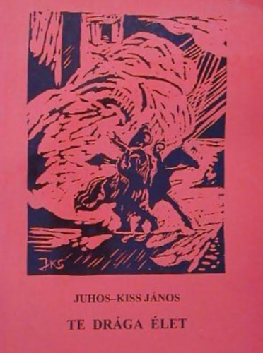 Juhos-Kiss J�nos - Te dr�ga �let