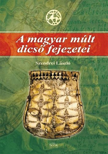Szendrei L�szl� - A magyar m�lt dics� fejezetei