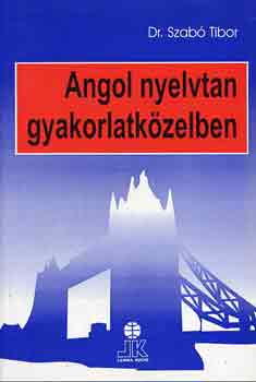 Dr. Szab Tibor - Angol nyelvtan gyakorlatkzelben