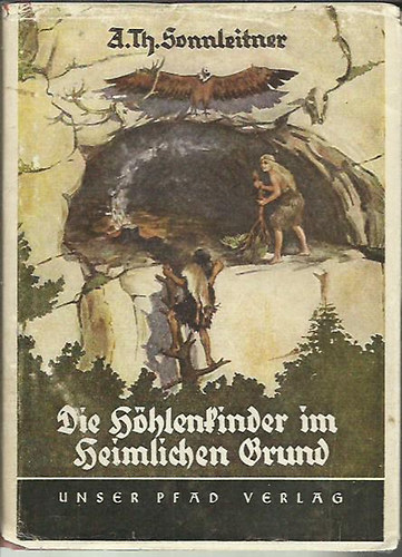 A. Th. Sonnleitner - Die Höhlenkinder im Heimlichen Grund.