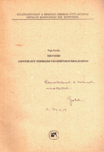 Viga Gyula - �rucsere (adatok egy termel�si t�j k�r�lhat�rol�s�hoz) - k�l�nlenyomat (dedik�lt)