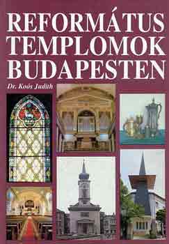 Dr. Kos Judith - Reformtus templomok Budapesten