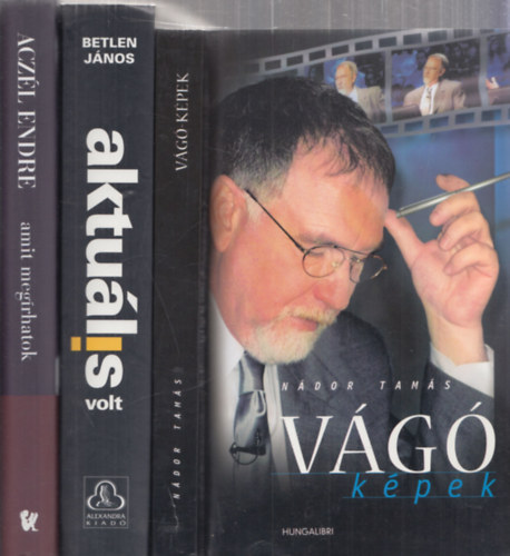 Betlen J�nos, N�dor Tam�s Acz�l Endre - 3db t�nyirodalom - Acz�l Endre: Amit meg�rhatok + Betlen J�nos: Aktu�lis volt + N�dor Tam�s: V�G�-k�pek