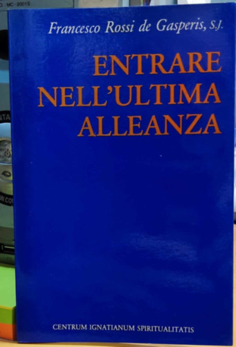 S.J. Francesco Rossi de Gasperis - Entrare Nell'Ultima Alleanza (Bel�p�s az utols� sz�vets�gbe)(Centrum Ignatianum Spiritualitatis)