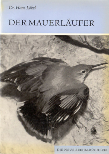 Dr. Hans Lhrl - Der Mauerlufer (Tichodroma muraria)
