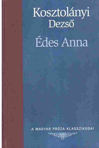 Kosztol�nyi Dezs� - �des Anna