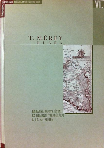 T. Mérey Klára - Baranya megye útjai és útmenti települései a 19. sz. elején
